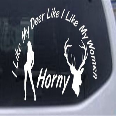Rad Dezigns White 6in X 3.4in - I Like My Deer Like My Women Hunting and Fishing Car Window Wall Laptop Decal Sticker