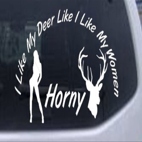 Rad Dezigns White 6in X 3.4in - I Like My Deer Like My Women Hunting and Fishing Car Window Wall Laptop Decal Sticker