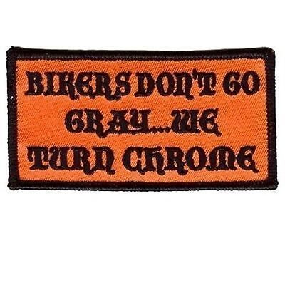 BIKERS DON'T TURN GRAY BUT CHROME Motorcycle MC Club Biker Vest Patch PAT-0249