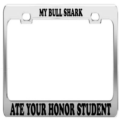 My Bull Shark ATE Your Honor Student License Plate Frame Tag Car Accessory Gift