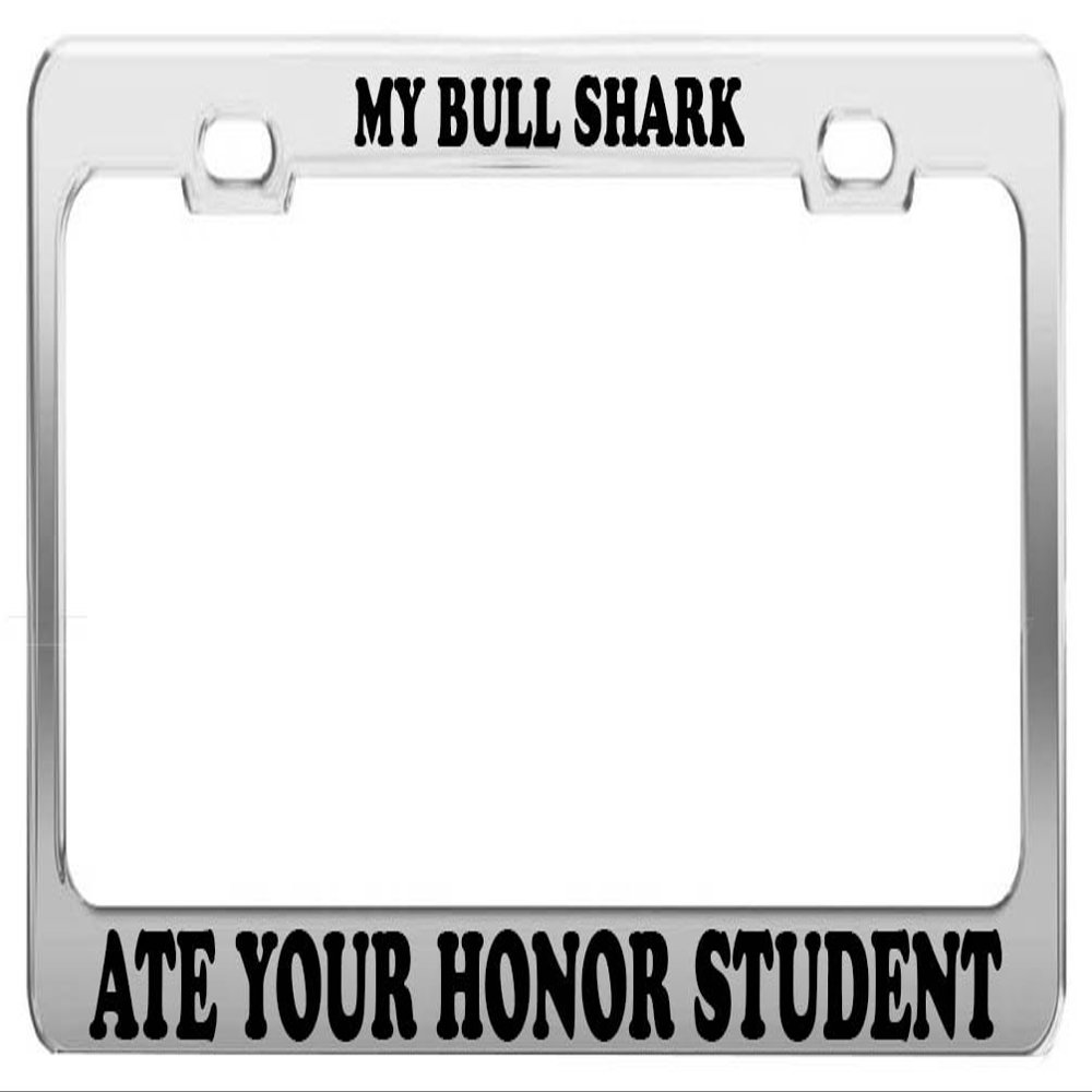 My Bull Shark ATE Your Honor Student License Plate Frame Tag Car Accessory Gift