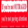 If You're Not Outraged You're Not Paying Attention S615 - Bumper Sticker / Decal (11.5" X 3") view 1
