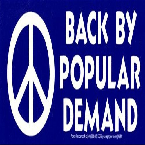 Back by Popular Demand Peace/Anti-War Magnetic Bumper Sticker/Decal Magnet (8.25" X 2.8125")