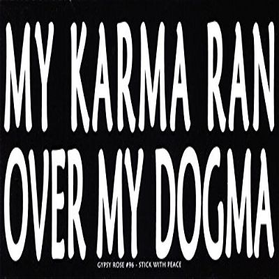Gypsy Rose My Karma Ran Over My Dogma - Magnetic Bumper Sticker/Decal Magnet (7.5" X 3.75")