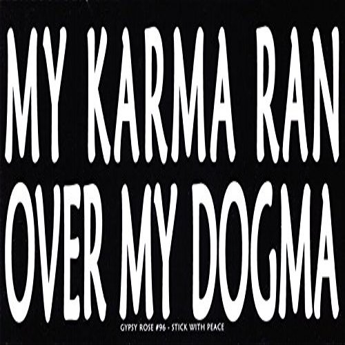 Gypsy Rose My Karma Ran Over My Dogma - Magnetic Bumper Sticker/Decal Magnet (7.5" X 3.75")