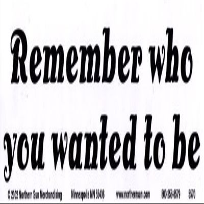 Northern Sun Remember Who You Wanted to Be - Magnetic Bumper Sticker/Decal Magnet (11.5" X 3")