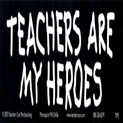 Teachers Are My Heroes Education Magnetic Bumper Sticker / Decal Magnet (11.5" X 3")