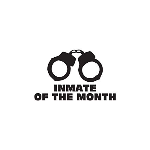 Inmate Of The Month - Vinyl Decal Sticker - 6" x 3.75" - Black