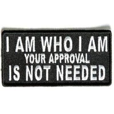 I Am Who I Am Your Approval Not Needed Motorcycle MC Biker Vest Patch PAT-3508 Iron on Patch