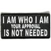 I Am Who I Am Your Approval Not Needed Motorcycle MC Biker Vest Patch PAT-3508 Iron on Patch view 1