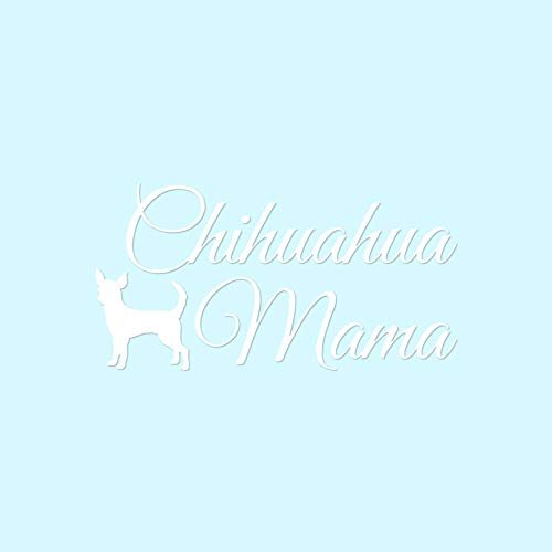 Chihuahua Mama - Vinyl Decal Sticker - 7.25" x 3.75" - White