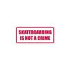 Skateboarding Is Not A Crime - Vinyl Decal Sticker - 6" x 2.5" - Hot Pink view 1