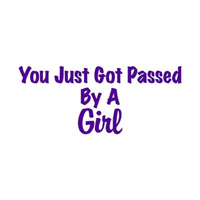 Decorative Decal - Just Got Passed by A Girl - 9" x 3.75" - Purple - Vinyl Sticker