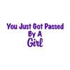 Decorative Decal - Just Got Passed by A Girl - 9" x 3.75" - Purple - Vinyl Sticker view 1