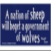 Peace Resource Project A Nation of Sheep Will Beget Government of Wolves - Edward R Murrow Political Patriotic Car Bumper Sticker Decal 7-by-2.25 Inches view 1