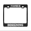 I'd Rather BE Designing Social Activities Black Metal License Plate Frame Tag view 1