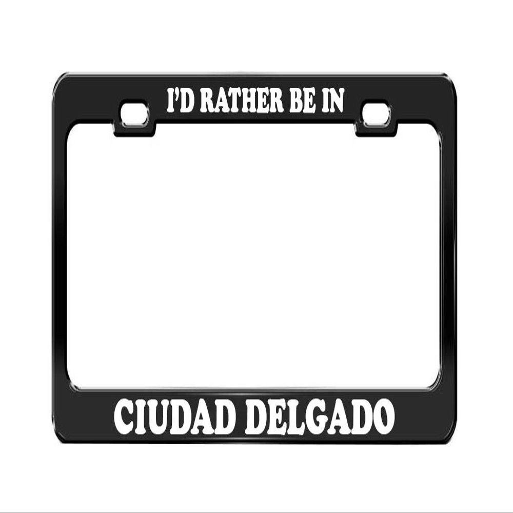 I'd Rather BE in Ciudad Delgado El Salvador Black License Plate Frame
