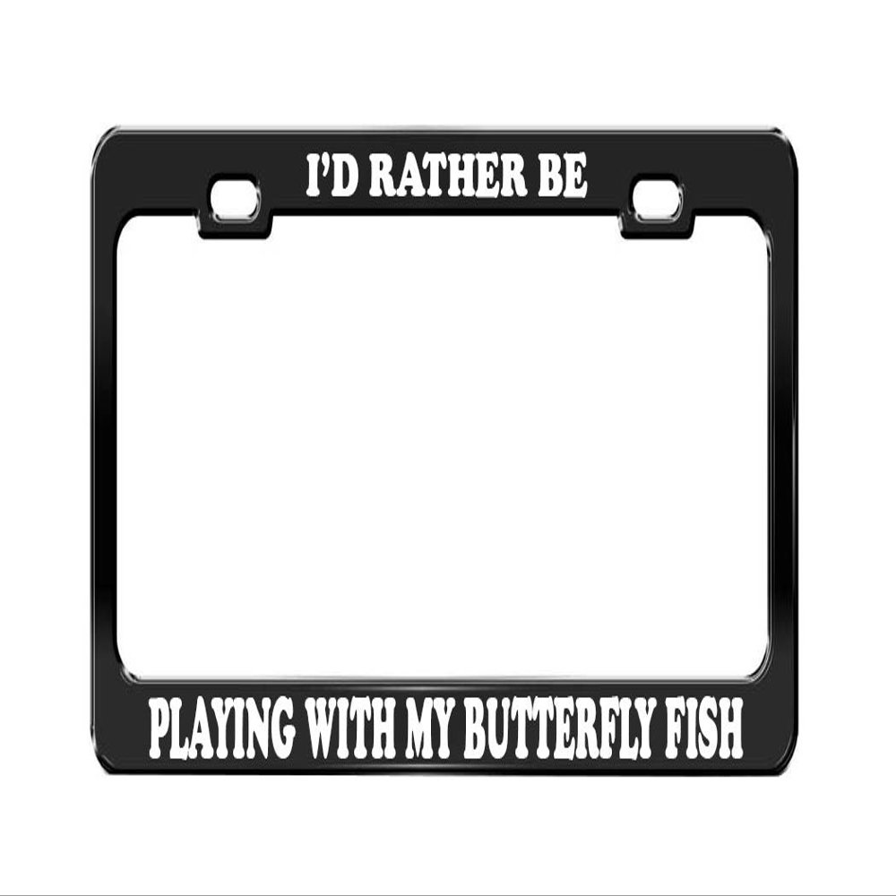 I'd Rather BE Playing with My Butterfly Fish Dog Cat Black License Plate Frame