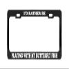 I'd Rather BE Playing with My Butterfly Fish Dog Cat Black License Plate Frame view 1