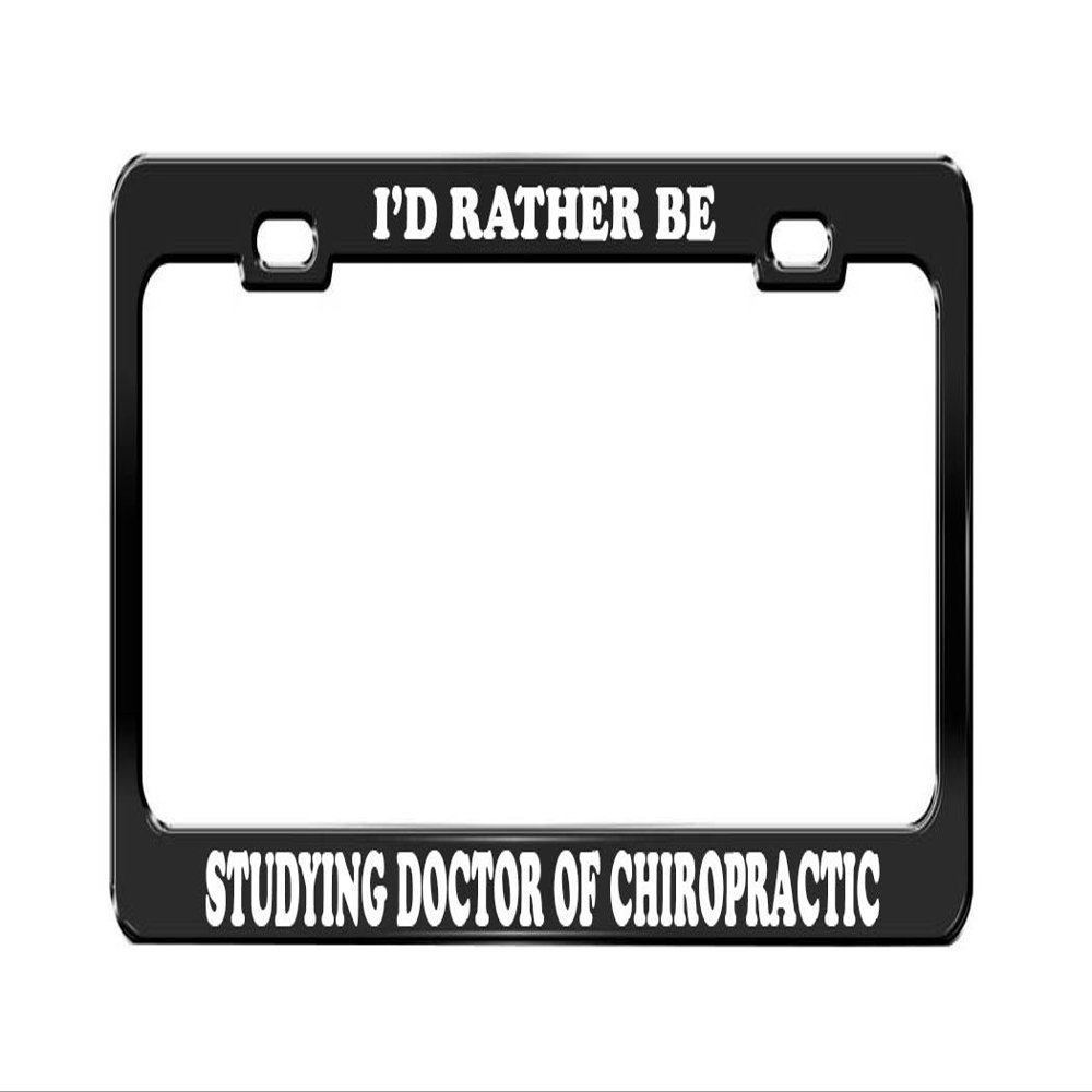 I'd Rather BE Studying Doctor of Chiropractic School Black License Plate Frame