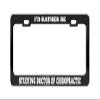 I'd Rather BE Studying Doctor of Chiropractic School Black License Plate Frame view 1
