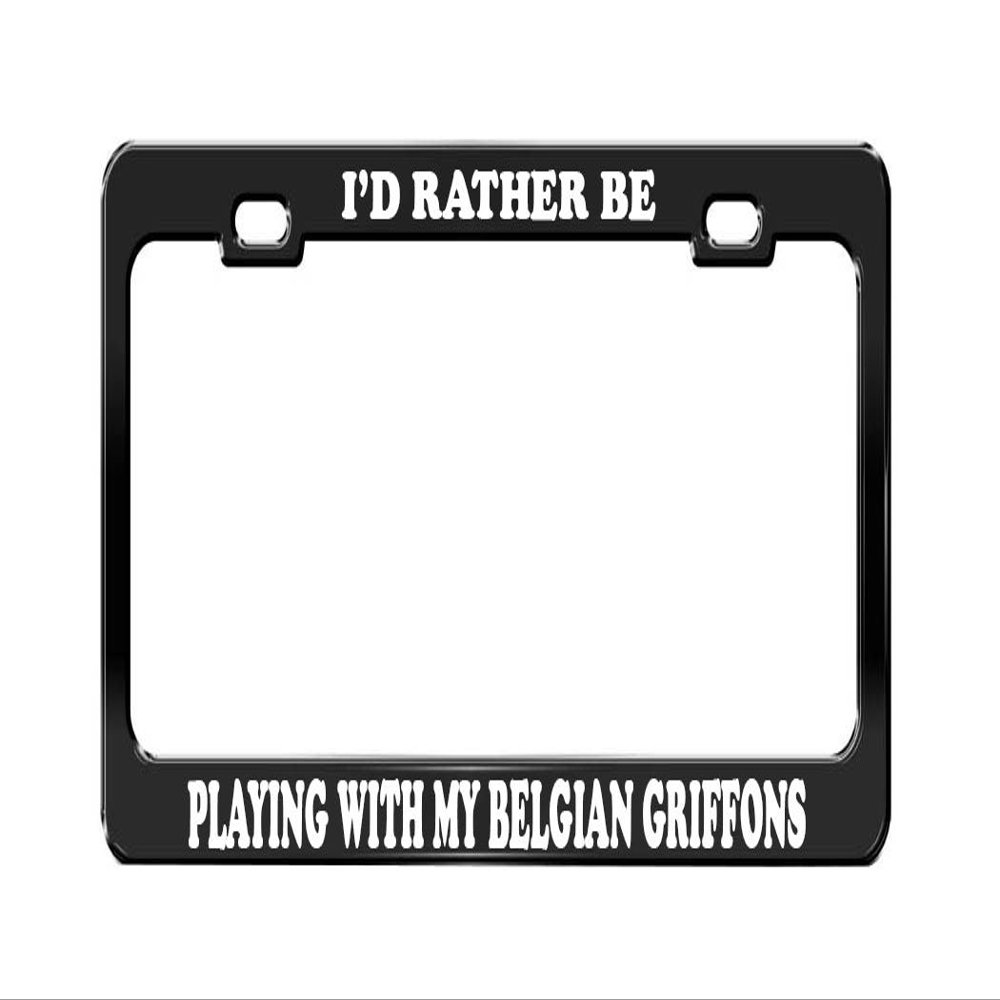 I'd Rather BE Playing with My Belgian Griffons Dog Cat Black License Plate Frame