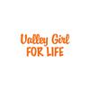 Valley Girl For Life - Vinyl Decal Sticker - 6" x 2.75" - Orange view 1