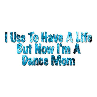 Used To Have A Life Now Dance Mom - Vinyl Decal Sticker - 12" x 4.75" - Blue Flames