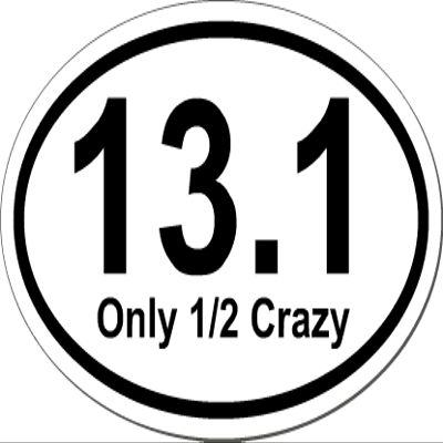 13.1 Only Half Crazy 5.5" x 3.5" Oval Euro Bumper Sticker 5 1/2" x 3 1/2", Euro Oval - Runner, Running, Race, Marathon, Vinyl Sticker Decal