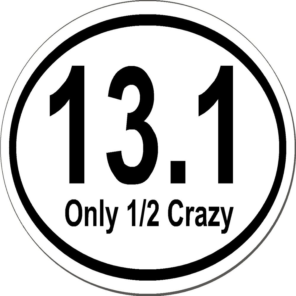 13.1 Only Half Crazy 5.5" x 3.5" Oval Euro Bumper Sticker 5 1/2" x 3 1/2", Euro Oval - Runner, Running, Race, Marathon, Vinyl Sticker Decal
