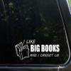 Sign Depot I Like Big Books and I Cannot Lie - 8-3/4" x 3" - Vinyl Die Cut Decal/Bumper Sticker for Windows, Cars, Trucks, Laptops, Etc. view 1