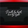 Walk by Faith, Not by Sight Christian Car Sticker Truck Window Vinyl Decal Color: Burgundy view 1