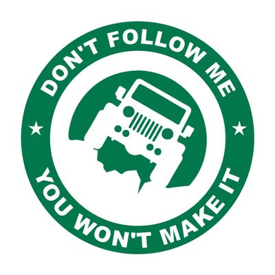 Don' t Follow Me, You Won't Make It Off Roading Decal - Vinyl Decal for Indoor or Outdoor use, Cars, Laptops, Dcor, Windows, and More - Green 5 Inch
