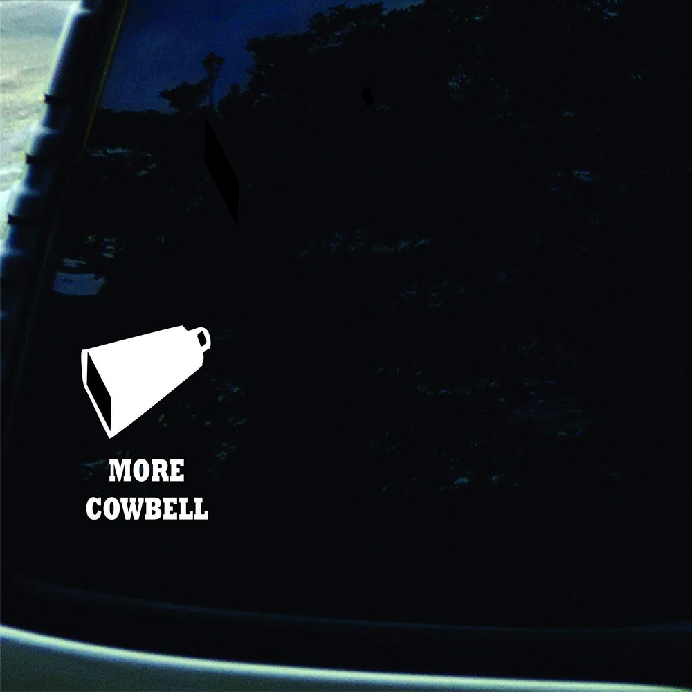 4.5" X 4.5" More Cowbell Vinyl DIE Cut Decal for Your Car, Truck, Laptop, Window