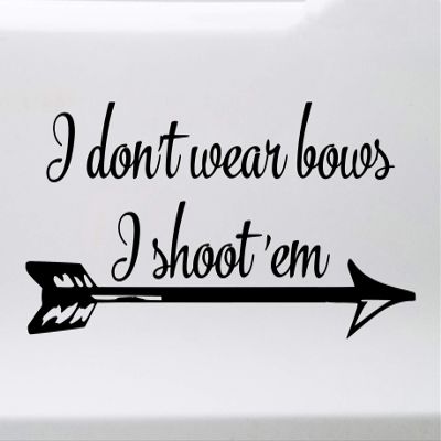 Minglewood Trading Gold - I Don't Wear Bows I Shoot 'Em Vinyl Decal - Archery Arrows - Die Cut Sticker - 8w x 4h inches