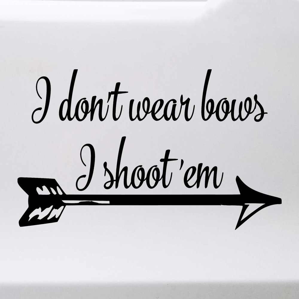 Minglewood Trading Gold - I Don't Wear Bows I Shoot 'Em Vinyl Decal - Archery Arrows - Die Cut Sticker - 8w x 4h inches