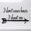 Minglewood Trading Gold - I Don't Wear Bows I Shoot 'Em Vinyl Decal - Archery Arrows - Die Cut Sticker - 8w x 4h inches view 1