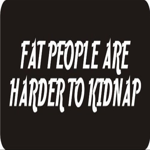 1080 Graphics 3 - Fat People are Harder to Kidnap 1 1/4" x 3" Hard Hat Biker Helmet Stickers Bs145