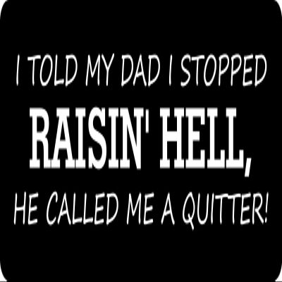 1080 Graphics 3 - I Told My Dad I Stopped Raisin' Hell Hard Hat/Biker Helmet Sticker BS 1287