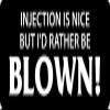 1080 Graphics 3 - Injection is Nice But I'd Rather Be Blown Hard Hat/Biker Helmet Sticker BS 1301 view 1
