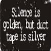 1080 Graphics 3 - Silence is Golden, But Duct Tape is Silver 1 1/4" x 3" Hard Hat Biker Helmet Stickers Bs505 view 1