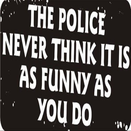 1080 Graphics 3 - The Police Never Think It is As Funny As You Do 1 1/4" x 3" Hard Hat Biker Helmet Stickers Bs543