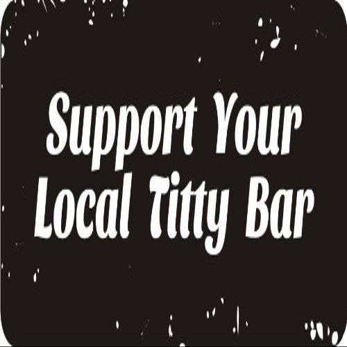 1080 Graphics 3 - Support Your Local Titty Bar 1 1/4" x 3" Hard Hat Biker Helmet Stickers Bs526