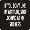 1080 Graphics 3 - If You Don't Like My Attitude, Stop Looking at My Stickers! 1 1/4" x 3" Hard Hat Biker Helmet Stickers Bs301... view 1