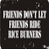 1080 Graphics 3 - Friends Don't Let Friends Ride Rice Burners 1 1/4" x 3" Hard Hat Biker Helmet Stickers Bs155 view 1