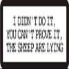 1080 Graphics 3 - I Didn't Do It, You Can't Prove It, The Sheep are Lying 1 1/4" x 3" Hard Hat Biker Helmet Stickers Bs213 view 1