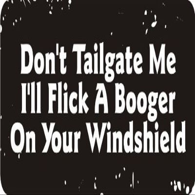 1080 Graphics 3 - Don't Tailgate Me I'll Flick A Booger On Your Windshield 1 1/4" x 3" Hard Hat Biker Helmet Stickers Bs131