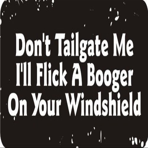 1080 Graphics 3 - Don't Tailgate Me I'll Flick A Booger On Your Windshield 1 1/4" x 3" Hard Hat Biker Helmet Stickers Bs131