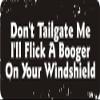 1080 Graphics 3 - Don't Tailgate Me I'll Flick A Booger On Your Windshield 1 1/4" x 3" Hard Hat Biker Helmet Stickers Bs131 view 1