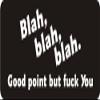 1080 Graphics 3 - Blah, Blah, Blah. Good Point But FuK You 1 1/4" x 3" Hard Hat Biker Helmet Stickers Bs074 view 1